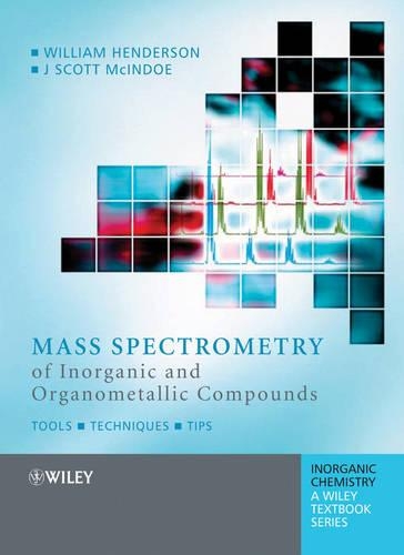 Бумажная книга «Mass Spectrometry of Inorganic and Organometallic Compounds: Tools - Techniques - Tips», авторов Дж. Скотт Макиндоу, Уильям Хендерсон - фото №1