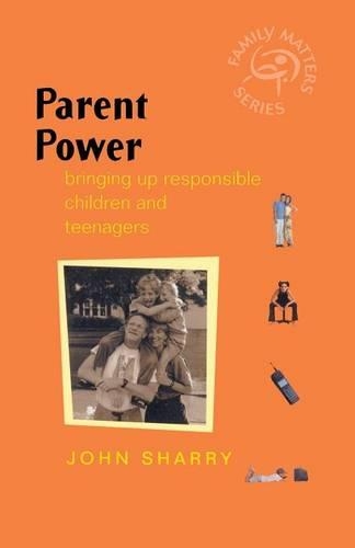 Бумажная книга «Parent Power: Bringing Up Responsible Children and Teenagers», автор Джон Шэрри - фото №1