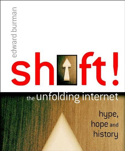 Паперова книга «Shift!: The Unfolding Internet - Hype, Hope and History», автор Едвард Бурман - фото №1