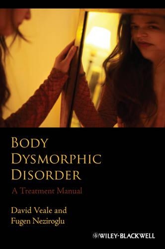 Паперова книга «Body Dysmorphic Disorder: A Treatment Manual», авторів Девід Віл, Фуген Незіроглу - фото №1
