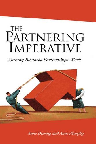 Бумажная книга «The Partnering Imperative: Making Business Partnerships Work», авторов Энн Диринг, Энн Мерфи - фото №1