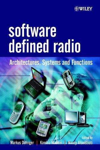 Бумажная книга «Software Defined Radio: Architectures, Systems and Functions», авторов Камбиз Мадани, Маркус Диллинджер, Нэнси Алонистиоти - фото №1