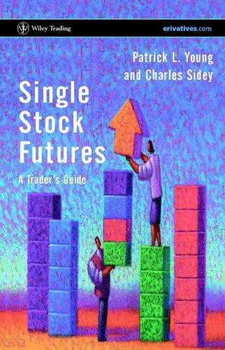 Бумажная книга «Single Stock Futures: A Trader's Guide», авторов Чарльз Сайди, Патрик Л. Янг - фото №1