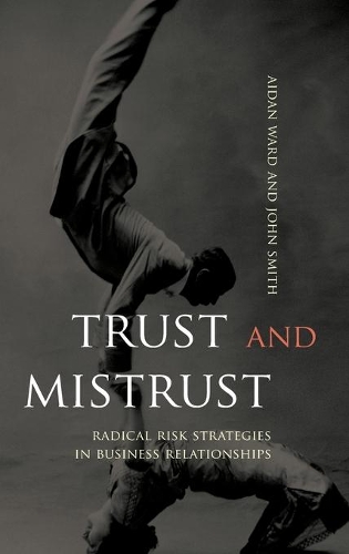 Бумажная книга «Trust and Mistrust: Radical Risk Strategies in Business Relationships», авторов Эйден Уорд, Джон Смит - фото №1