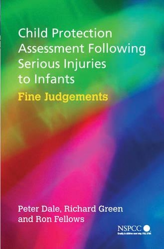 Бумажная книга «Child Protection Assessment Following Serious Injuries to Infants: Fine Judgments», авторов Питер Дейл, Ричард Грин, Рон Феллоуз - фото №1