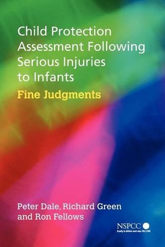 Бумажная книга «Child Protection Assessment Following Serious Injuries to Infants: Fine Judgments», авторов Питер Дейл, Ричард Грин, Рон Феллоуз - фото №1