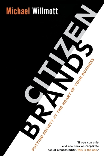 Бумажная книга «Citizen Brands: Putting Society at the Heart of your Business», автор Майкл Уиллмотт - фото №1