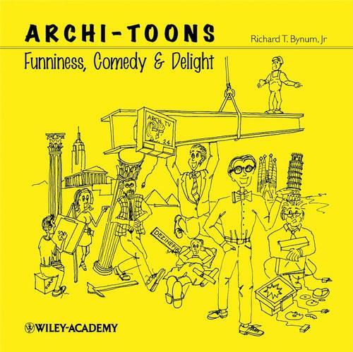 Бумажная книга «Archi-Toons: Funniness, Comedy & Delight», автор Ричард Т. Байнум - фото №1
