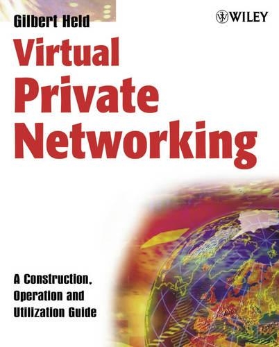 [object Object] «Virtual Private Networking: A Construction, Operation and Utilization Guide», автор Гілберт Хелд - фото №1