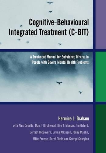 Бумажная книга «Cognitive-Behavioural Integrated Treatment (C-BIT): A Treatment Manual for Substance Misuse in People with Severe Mental Health Problems», автор Гермине Л. Грэм - фото №1