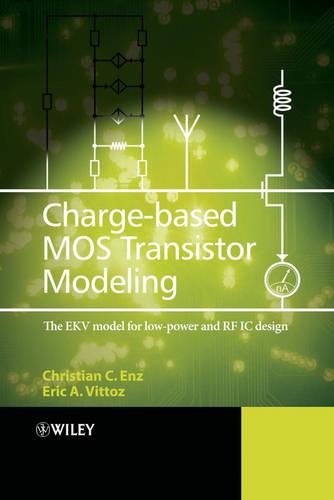 Бумажная книга «Charge-Based MOS Transistor Modeling: The EKV Model for Low-Power and RF IC Design», авторов Кристиан К. Энц, Эрик А. Виттоз - фото №1