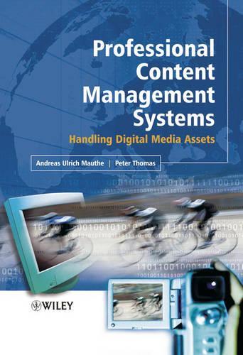 Паперова книга «Professional Content Management Systems: Handling Digital Media Assets», авторів Андреас Мауте, Пітер Томас - фото №1
