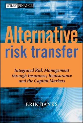 Бумажная книга «Alternative Risk Transfer: Integrated Risk Management through Insurance, Reinsurance, and the Capital Markets», автор Эрик Бенкс - фото №1