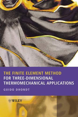 Паперова книга «The Finite Element Method for Three-Dimensional Thermomechanical Applications», автор Гвідо Дондт - фото №1