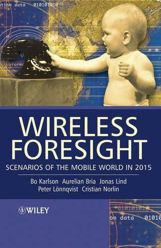 Паперова книга «Wireless Foresight: Scenarios of the Mobile World in 2015», авторів Авреліан Брія, Бо Карлсон, Крістіан Норлін, Йонас Лінд, Пітер Льоннквіст - фото №1