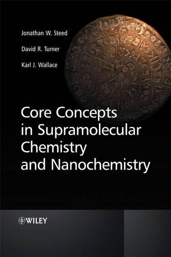 Паперова книга «Core Concepts in Supramolecular Chemistry and Nanochemistry», авторів Девід Р. Тернер, Джонатан В. Стід, Карл Дж. Уоллес - фото №1