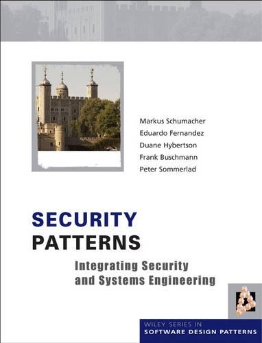 [object Object] «Security Patterns: Integrating Security and Systems Engineering», авторів Дуейн Гібертсон, Едуардо Фернандес-Бугліоні, Френк Бушманн, Маркус Шумахер, Пітер Зоммерлад - фото №1