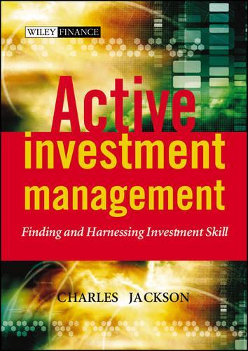 Бумажная книга «Active Investment Management: Finding and Harnessing Investment Skill», автор Чарльз Джексон - фото №1