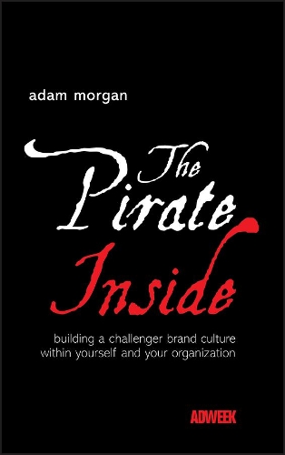 Бумажная книга «The Pirate Inside: Building a Challenger Brand Culture Within Yourself and Your Organization», автор Адам Морган - фото №1