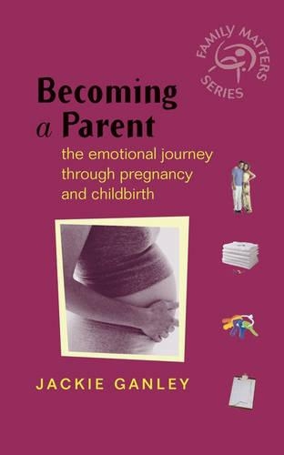 Бумажная книга «Becoming a Parent: The Emotional Journey Through Pregnancy and Childbirth», автор Джеки Гэнли - фото №1