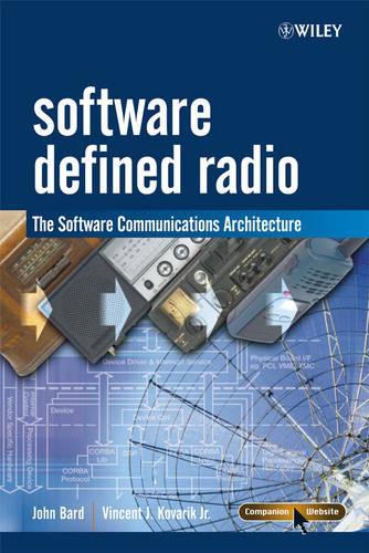 Бумажная книга «Software Defined Radio: The Software Communications Architecture», авторов Джон Бард, Винсент Дж. Коварик - фото №1
