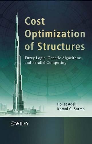 Бумажная книга «Cost Optimization of Structures: Fuzzy Logic, Genetic Algorithms, and Parallel Computing», авторов Ходжат Адели, Камал К Сарма - фото №1