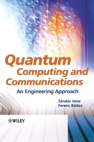 Паперова книга «Quantum Computing and Communications: An Engineering Approach», авторів Ференц Балаж, Шандор Імре - фото №1