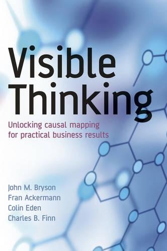 Паперова книга «Visible Thinking: Unlocking Causal Mapping for Practical Business Results», авторів Чарльз Б. Фінн, Колін Іден, Френ Акерманн, Джон М. Брайсон - фото №1