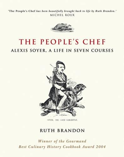 Бумажная книга «The People's Chef: Alexis Soyer, A Life in Seven Courses», автор Рут Брэндон - фото №1