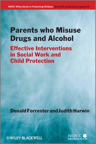 Бумажная книга «Parents Who Misuse Drugs and Alcohol: Effective Interventions in Social Work and Child Protection», авторов Дональд Форрестер, Джудит Харвин - фото №1