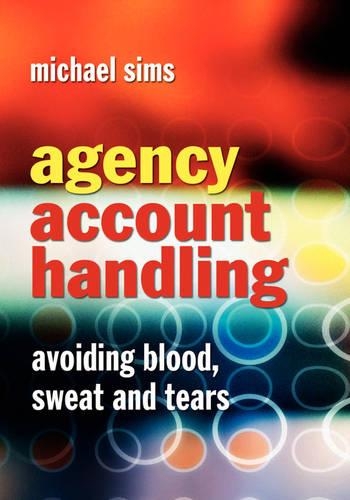 Паперова книга «Agency Account Handling: Avoiding Blood, Sweat and Tears», автор Майкл Сімс - фото №1