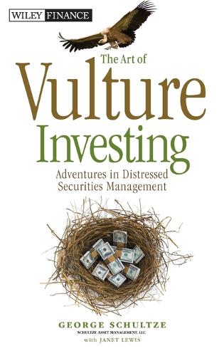 Бумажная книга «The Art of Vulture Investing: Adventures in Distressed Securities Management», автор Джордж Шульце - фото №1