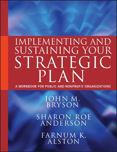 Бумажная книга «Implementing and Sustaining Your Strategic Plan: A Workbook for Public and Nonprofit Organizations», авторов Фарнум К. Алстон, Джон М. Брайсон, Шэрон Ро Андерсон - фото №1