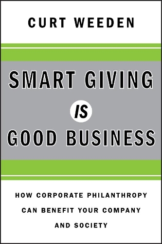 Бумажная книга «Smart Giving Is Good Business: How Corporate Philanthropy Can Benefit Your Company and Society», автор Курт Уиден - фото №1