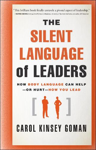 Паперова книга «The Silent Language of Leaders: How Body Language Can Help--or Hurt--How You Lead», автор Керол Кінсі Гоман - фото №1