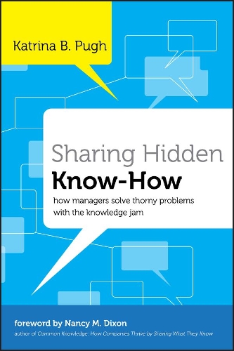 [object Object] «Sharing Hidden Know-How: How Managers Solve Thorny Problems With the Knowledge Jam», автор Катрина Пью - фото №1