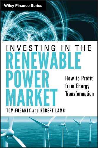 Паперова книга «Investing in the Renewable Power Market: How to Profit from Energy Transformation», авторів Роберт Ламб, Том Фогарті - фото №1
