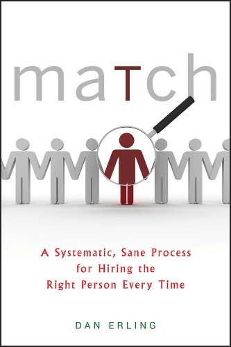 Бумажная книга «Match: A Systematic, Sane Process for Hiring the Right Person Every Time», автор Дэн Эрлинг - фото №1
