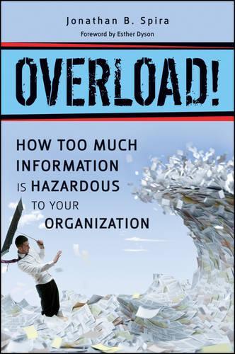 Бумажная книга «Overload!: How Too Much Information is Hazardous to Your Organization», автор Джонатан Б. Спира - фото №1