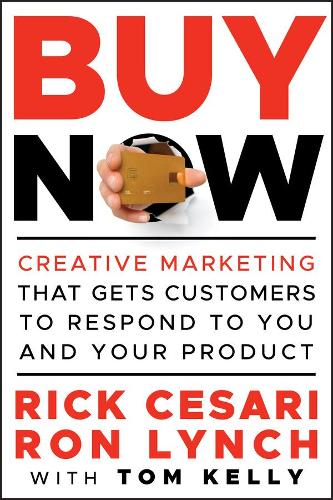 Бумажная книга «Buy Now: Creative Marketing that Gets Customers to Respond to You and Your Product», авторов Рик Чезари, Рон Линч - фото №1