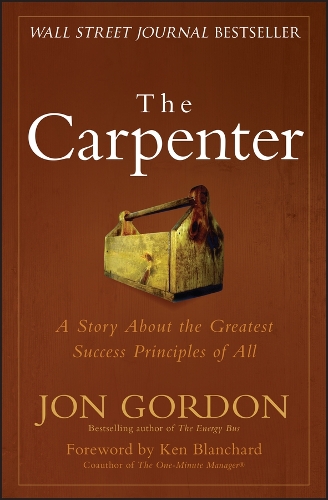 Бумажная книга «The Carpenter: A Story About the Greatest Success Strategies of All», автор Джон Гордон - фото №1