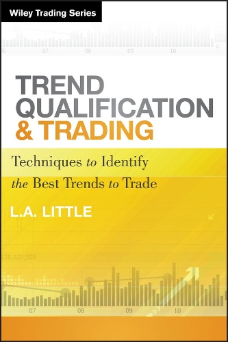 Бумажная книга «Trend Qualification and Trading: Techniques To Identify the Best Trends to Trade», автор Л. A. ЛиттЛe - фото №1