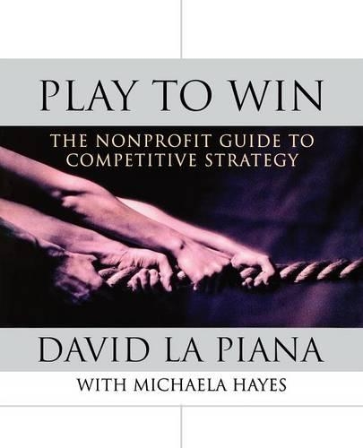 Паперова книга «Play to Win: The Nonprofit Guide to Competitive Strategy», автор Девід Ла Піана - фото №1