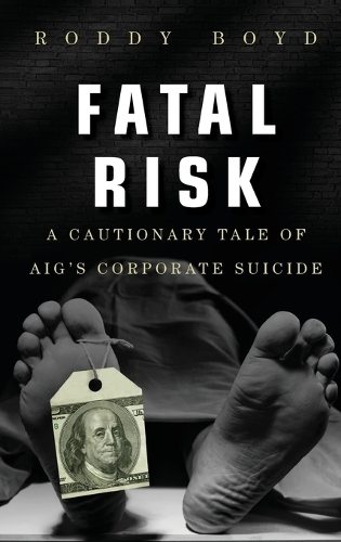 Паперова книга «Fatal Risk: A Cautionary Tale of AIG's Corporate Suicide», автор Родді Бойд - фото №1