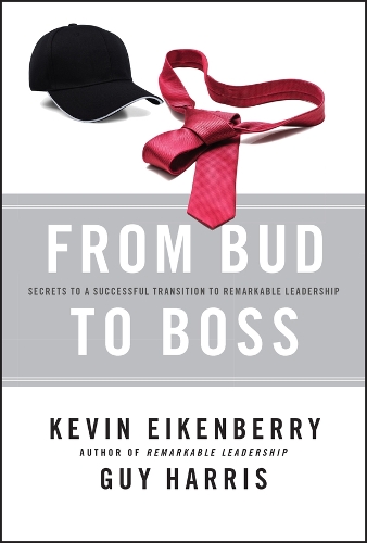 Бумажная книга «From Bud to Boss: Secrets to a Successful Transition to Remarkable Leadership», авторов Гай Харрис, Кевин Айкенберри - фото №1