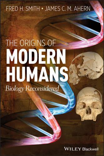 Паперова книга «The Origins of Modern Humans: Biology Reconsidered», авторів Фред Х. Сміт, Джеймс К. Ахерн - фото №1