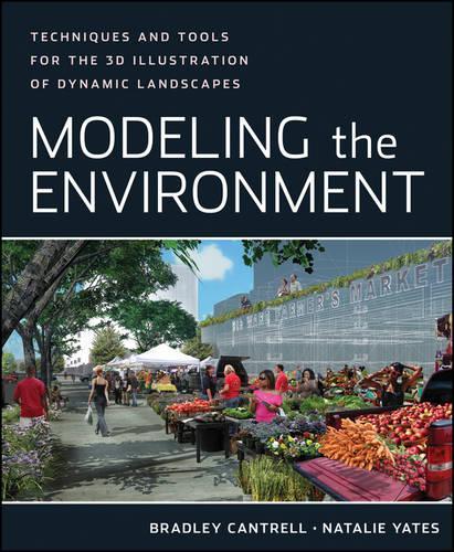 Паперова книга «Modeling the Environment: Techniques and Tools for the 3D Illustration of Dynamic Landscapes», авторів Бредлі Кантрелл, Наталі Йейтс - фото №1