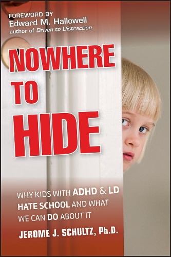 Паперова книга «Nowhere to Hide: Why Kids with ADHD and LD Hate School and What We Can Do About It», автор Жером Ж. Шульц - фото №1