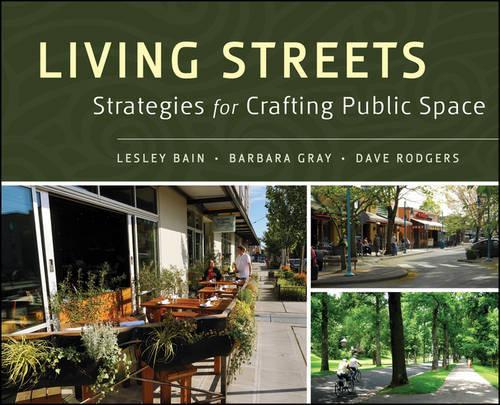 Бумажная книга «Living Streets: Strategies for Crafting Public Space», авторов Барбара Грэй, Дэйв Роджерс, Лесли Бэйн - фото №1