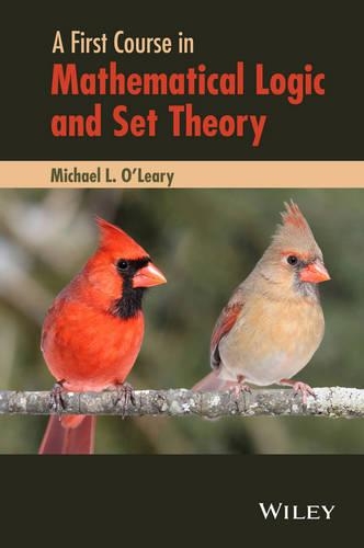 Бумажная книга «A First Course in Mathematical Logic and Set Theory», автор Майкл Л. О'Лири - фото №1